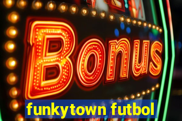 funkytown futbol