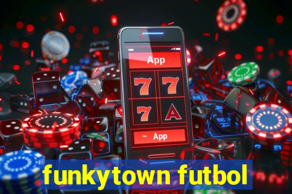 funkytown futbol