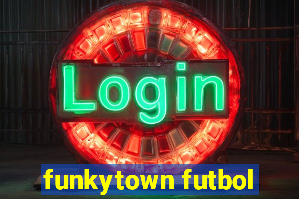 funkytown futbol