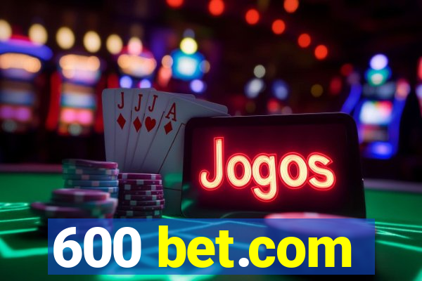 600 bet.com