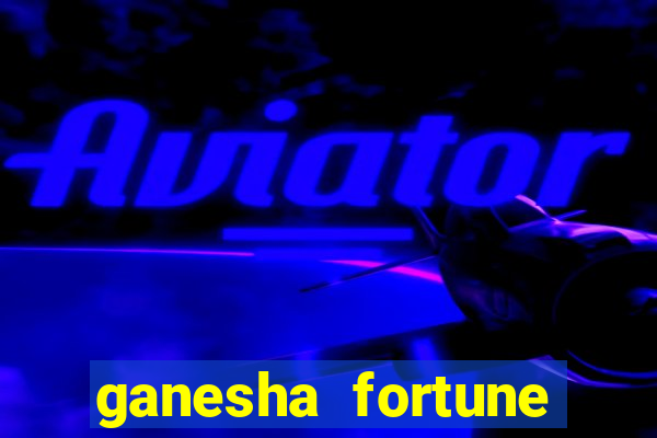 ganesha fortune minutos pagantes