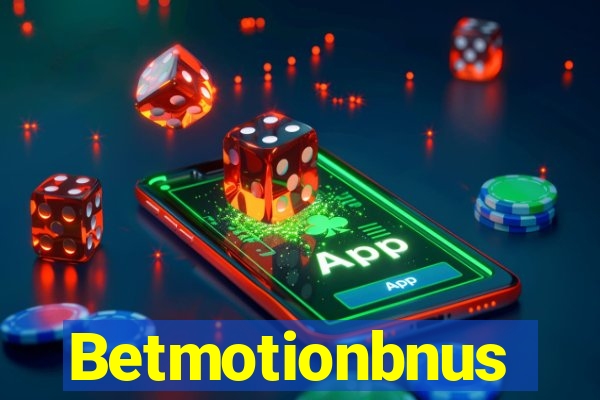 Betmotionbnus