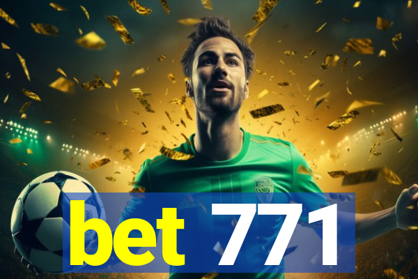 bet 771