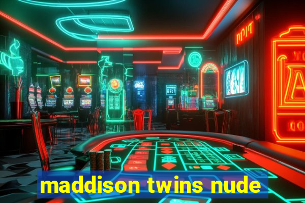 maddison twins nude