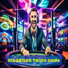 maddison twins nude