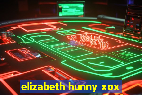 elizabeth hunny xox