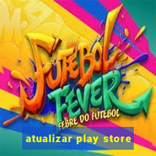 atualizar play store