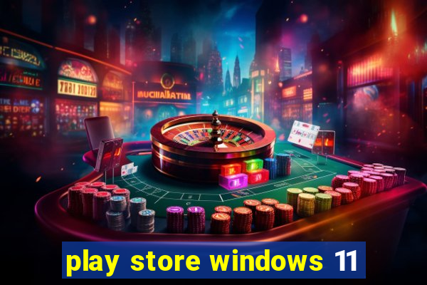 play store windows 11