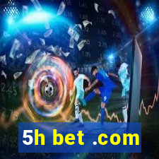 5h bet .com