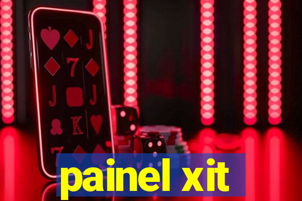 painel xit