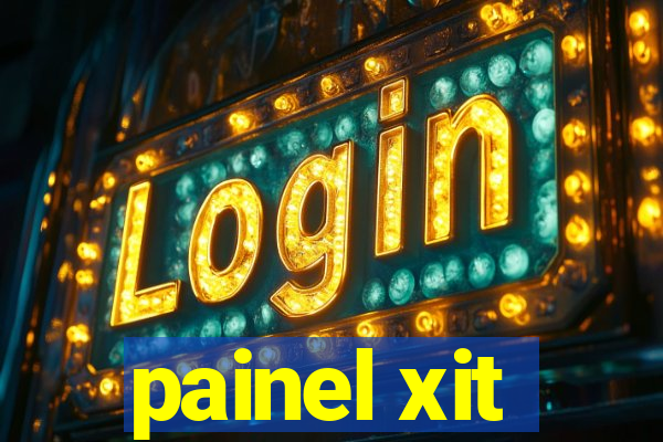 painel xit