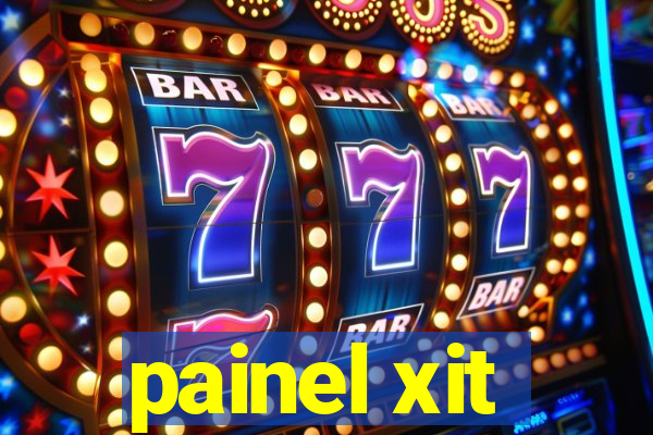 painel xit