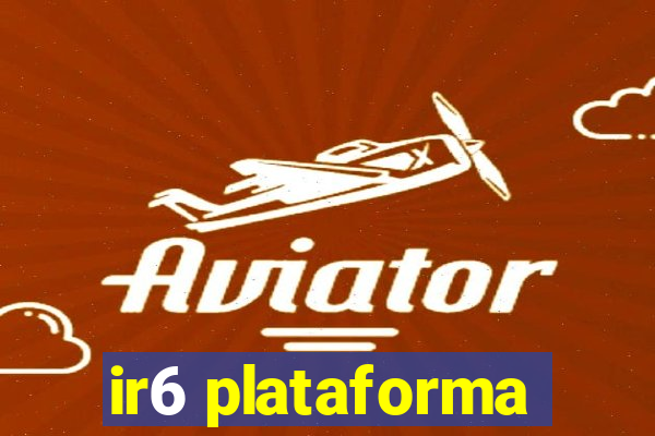 ir6 plataforma