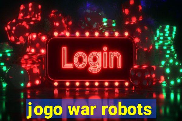 jogo war robots