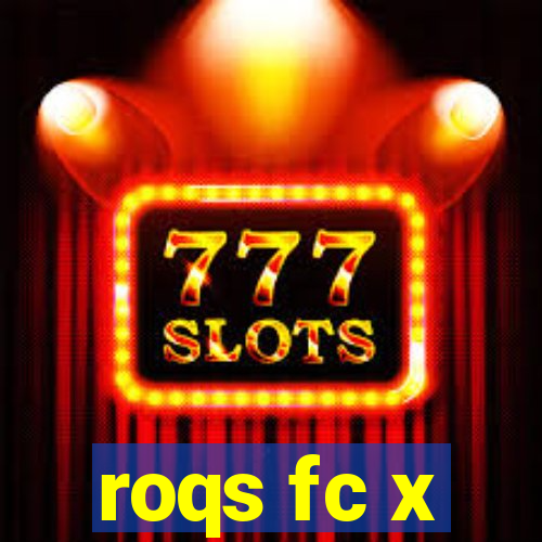 roqs fc x