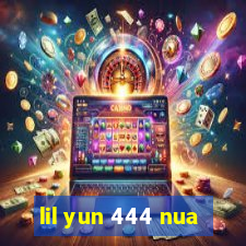 lil yun 444 nua