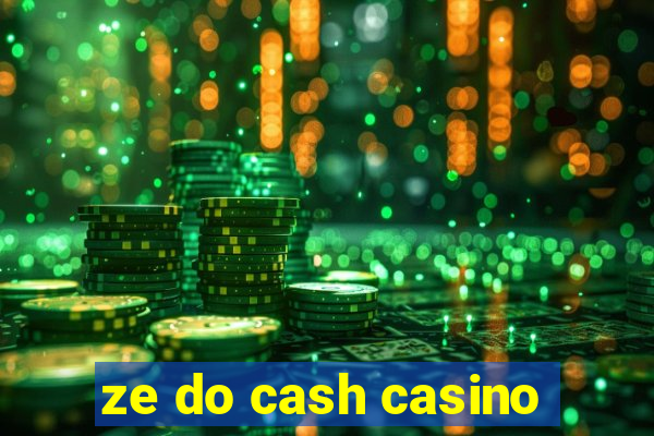 ze do cash casino