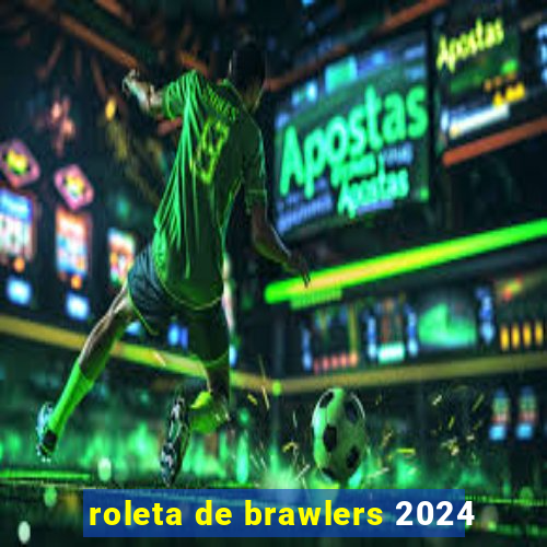 roleta de brawlers 2024