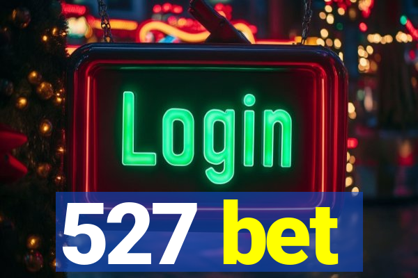 527 bet