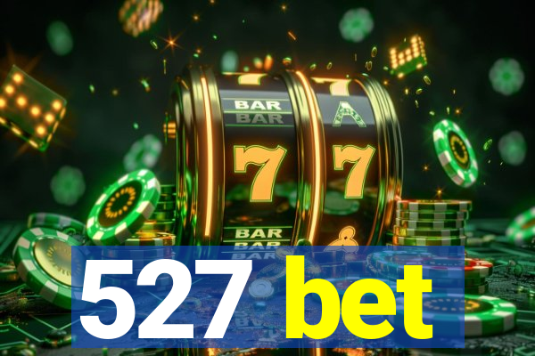 527 bet