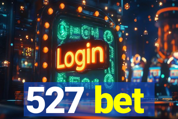 527 bet