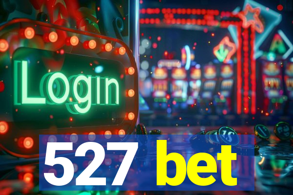 527 bet