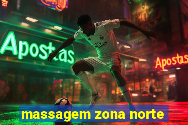 massagem zona norte