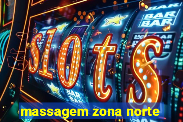 massagem zona norte