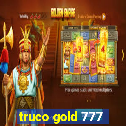 truco gold 777