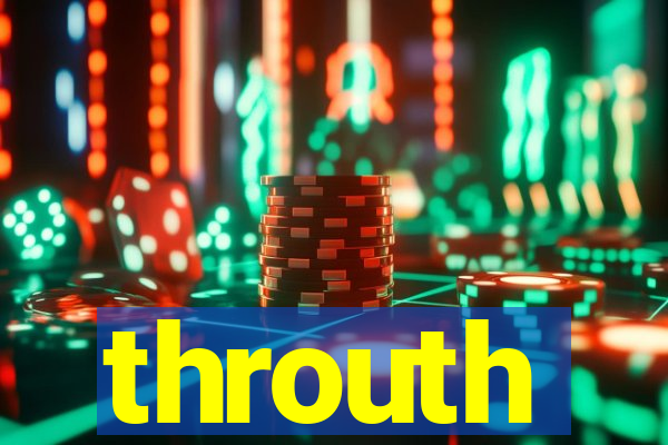 throuth