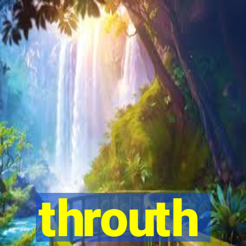 throuth