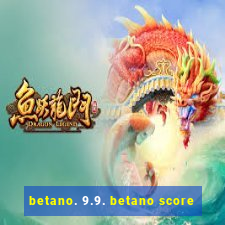 betano. 9.9. betano score