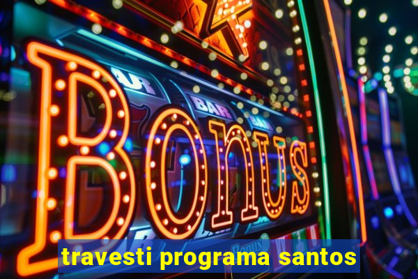 travesti programa santos