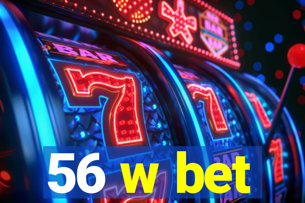 56 w bet