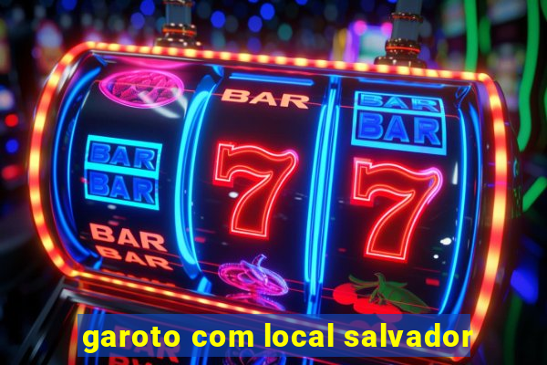 garoto com local salvador