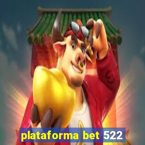 plataforma bet 522