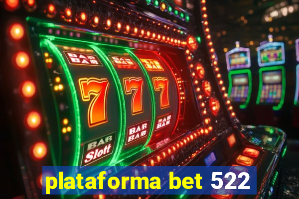 plataforma bet 522