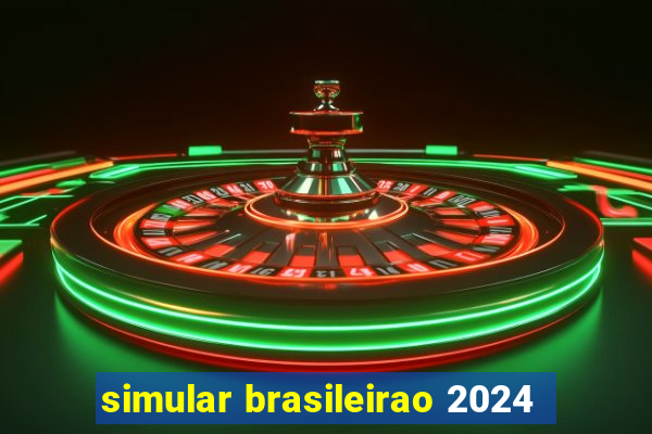 simular brasileirao 2024