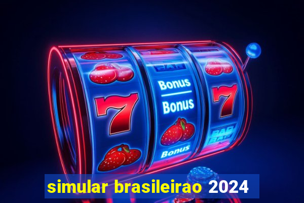 simular brasileirao 2024