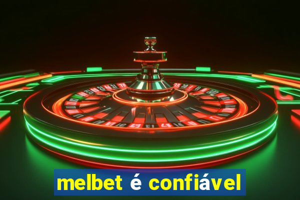 melbet é confiável