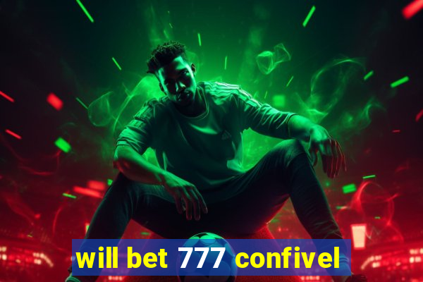 will bet 777 confivel