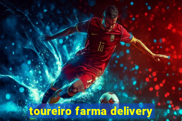 toureiro farma delivery