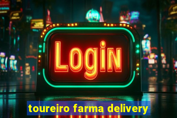 toureiro farma delivery