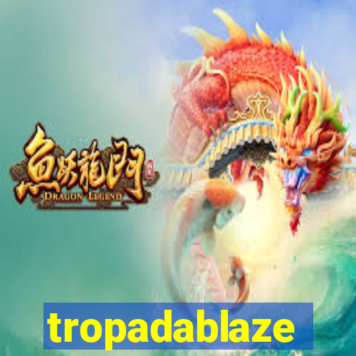 tropadablaze