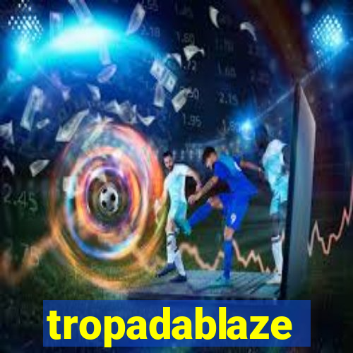 tropadablaze