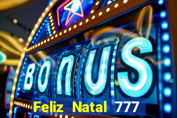 Feliz Natal 777 plataforma login