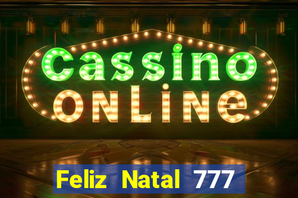 Feliz Natal 777 plataforma login