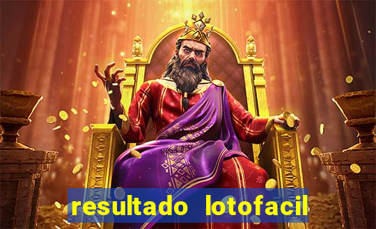 resultado lotofacil giga sena