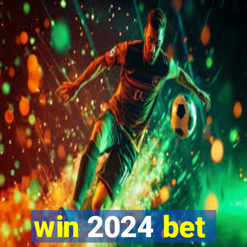 win 2024 bet