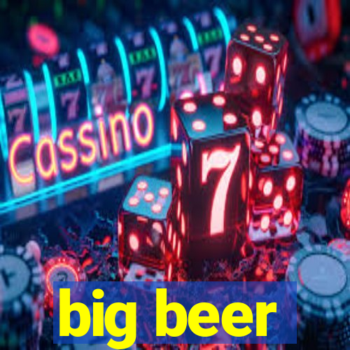 big beer